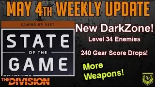 The Division: New Dark Zone Bracket! 240 Gear Score Item Drops! May 4th-State of the Game.