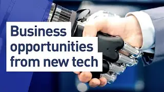 Discover business opportunities with new technology: AI, blockchain, IoT and robotics