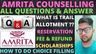 Amrita counseling 2021 | All Q & A | what is trial allotment | Scholarship & Refund policy | #Amrita