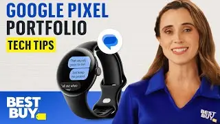 Elevate Your Digital Life with the Google Pixel Portfolio and Google Apps | Tech Tips from Best Buy