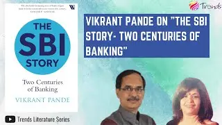 81 I Vikrant Pande I The SBI story- two centuries of Banking I Neeta Aneja |Trends literature Series