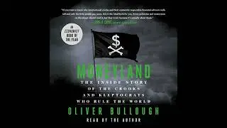 Moneyland: The Inside Story of the Crooks and Kleptocrats Who Rule the World by Oliver Bullough