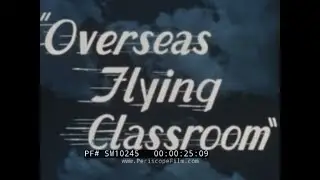 “ OVERSEAS FLYING CLASSROOM ”  1957 CIVILIAN ASSESSMENT OF POST WWII MARSHALL PLAN SPENDING SM10245