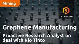Proactive Research Analyst on Graphene Manufacturing Group deal with Rio Tinto