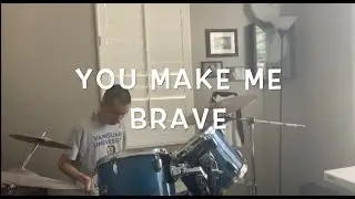 You Make Me Brave/Bethel Music (feat. Amanda Cook)//DChow Drums Cover