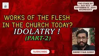 Works of the Flesh in the Church today? &ndash; Idolatry ! (Part-2) | Sherry Paul Sunny | The Other 167