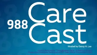 988 Care Cast Episode 11 - Your Guide to Safety Planning: MySafetyPlan.org & the 988 Lifeline