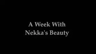 A Week W/ Nekka's Beauty
