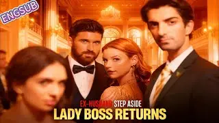 Ex-Husband Step Aside, Lady Boss Returns | Divorced Callie reveals her true heiress identity.#drama