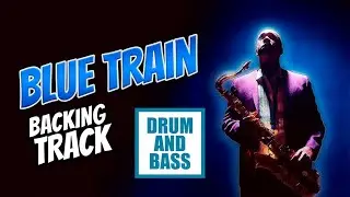 Blue Train DRUM AND BASS Backing Track Jazz