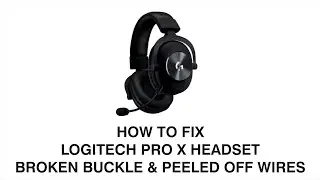 How to fix broken Logitech Pro X Headset