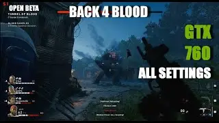 Back 4 Blood  - Open Beta Online Gameplay (PC) All SETTINGS GTX 760