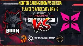 NONTON BARENG BOOM VS XERXIA, MITH VS FW ESPORTS PLAYOFFS VALORANT - AfreecaTV SEA Invitational