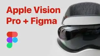 Apple Vision Pro. Продуктивная работа в Figma