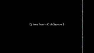 Dj Ivan Frost   Club Season 2 2010