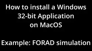 How to Install a Windows 32-bit Application on MacOS | Example: FORAD simulation