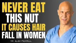 Women 50+ 4 Nuts That Regrow Hair &mdash; 4 Quietly Causing Hair Fall |  Dr. Alan Mandell