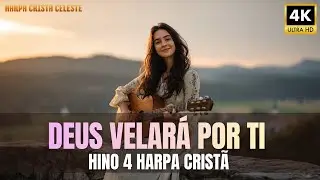 🌷 Deus Velará Por Ti - Hino 4 - Harpa Cristã Celeste