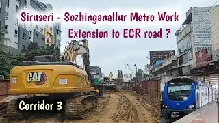 Siruseri - Sozhinganallur Metro Work ! Corridor 3 ! Extension to ECR Road ?