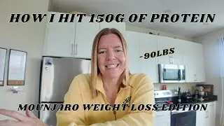 -90 lbs on Mounjaro - How I HIT 150g Protein