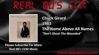 Chuck Girard - Don't Shoot The Wounded