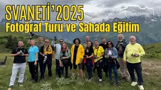 PhotoSensia İle Svaneti Fotoğraf Turu ve Sahada Eğitim' 2025