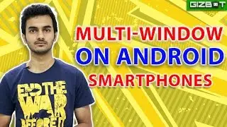 Quick Ways To Create a Multi-window On Your Android Smartphone - GIZBOT