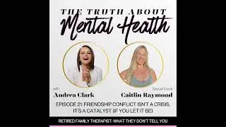 21. Friendship Conflict Isn&rsquo;t a Crisis, It&rsquo;s a Catalyst (If You Let It Be)
