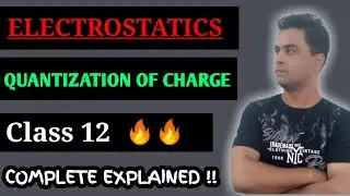 what is quantization of charge ,class 12 ,Best explanation,  by Ravi sir, Electrostatic ,Unit 1