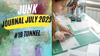 Junk Journal July 2025|#19 Tunnel #journalwithme #junkjournaling
