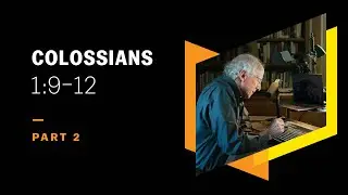 Partnering with God in a Thousand Prayers: Colossians 1:9&ndash;12, Part 2