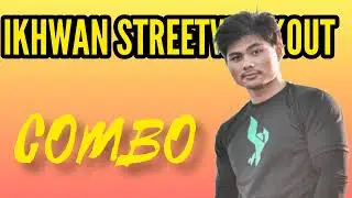 IKHWAN STREETWORKOUT COMBO | 2021