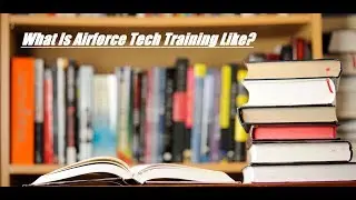 What Is Tech School Like?! (Air Force)