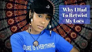 WHY I HAD TO RETWIST MY LOCS AFTER 3 MONTHS OF NOT RETWISTING| Pretty Hippie