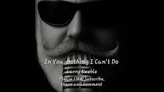 In You, Nothing I Can't Do, Larry Keeble 