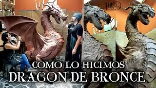 DRAGON DE BRONCE | Como lo hicimos!!! | PARTE 1