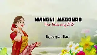 Nwngni Megonao _New Bodo song 2025_ Bijwngsar Baro 
