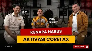 TAXTALK : KENAPA SIH HARUS AKTIVASI CORETAX?