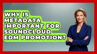 Why Is Metadata Important For SoundCloud EDM Promotion? - Electronic Mix Masters