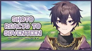 [EN SUB] Vtuber Shoto reacts to Seventeen music videos ― Shxtou clip