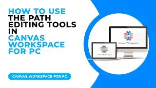 HOW TO USE THE PATH EDITING TOOLS IN CANVAS WORKSPACE FOR PC