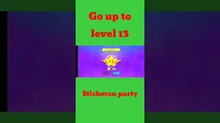Stickman party/Go up to level 13 #welcome #stickmanparty1234 #stickmanparty