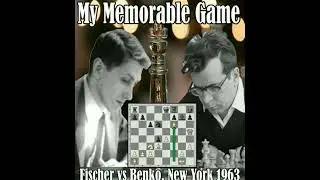 My Memorable Game // Robert James Fischer vs Pal Benko, New York 1963