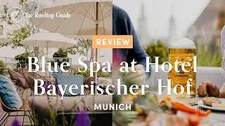 Blue Spa Rooftop Terrace at Hotel Bayerischer Hof - Review