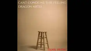 Cant Condone This Feeling - dragon nxtes (open verse) Experience a Glamorous Life of Music 💎🎵