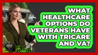 What Healthcare Options Do Veterans Have With TRICARE And VA? - Armed Forces Insider