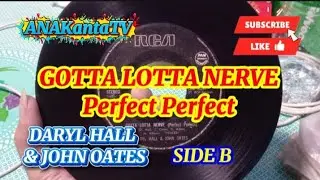 GOTTA LOTTA NERVE (Perfect Perfect) by DARYL HALL & JOHN OATES @anak9273 