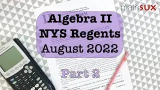 Algebra 2 NYS Regents | August 2022 | Part 2 | MathSux