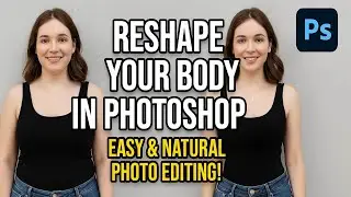 Reshape Your Body in Photoshop | Easy & Natural Photo Editing!