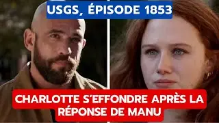 USGS, ÉPISODE 1853: CHARLOTTE FACE À SON TRAUMATISME, LE PARDON À MANU DÉCLENCHE UN TOURNANT...